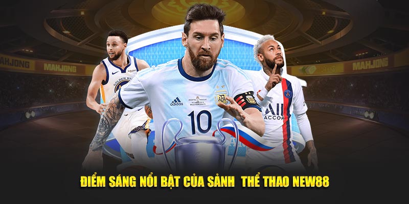 Điểm sáng nổi bật của sảnh&nbsp; thể thao New88